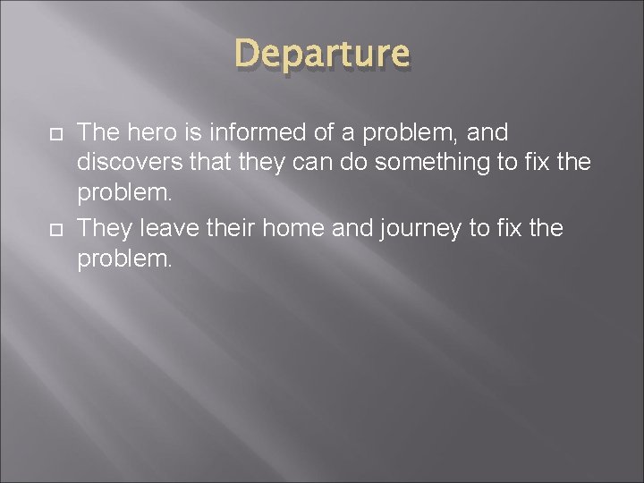 Departure The hero is informed of a problem, and discovers that they can do