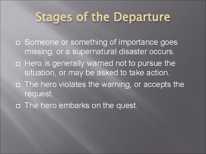 Stages of the Departure Someone or something of importance goes missing, or a supernatural