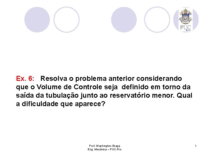 Ex. 6: Resolva o problema anterior considerando que o Volume de Controle seja definido