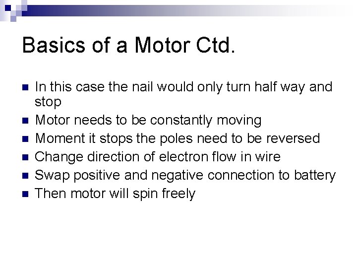 Basics of a Motor Ctd. n n n In this case the nail would