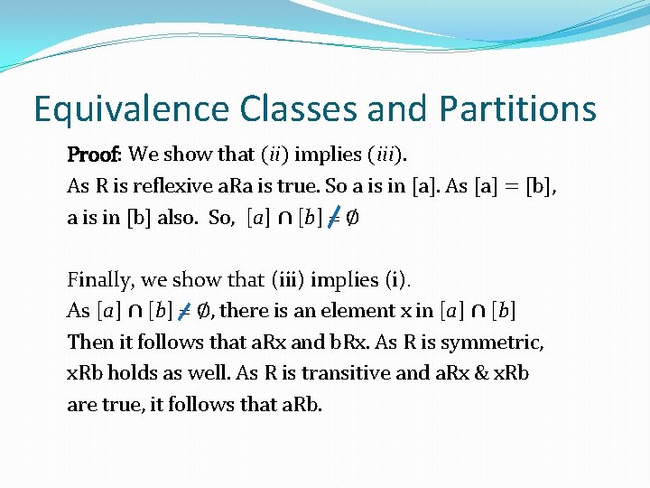 Equivalence Classes and Partitions Proof: We show that (ii) implies (iii). As R is