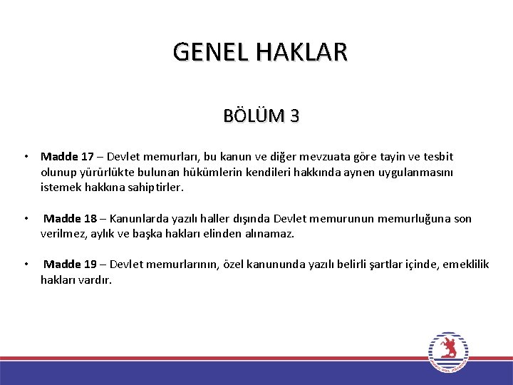 GENEL HAKLAR BÖLÜM 3 • Madde 17 – Devlet memurları, bu kanun ve diğer