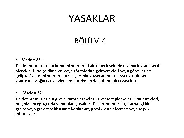 YASAKLAR BÖLÜM 4 • Madde 26 – Devlet memurlarının kamu hizmetlerini aksatacak şekilde memurluktan