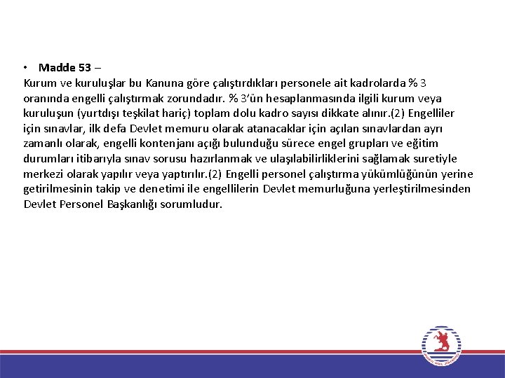  • Madde 53 – Kurum ve kuruluşlar bu Kanuna göre çalıştırdıkları personele ait