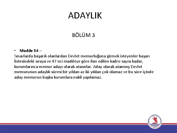 ADAYLIK BÖLÜM 3 • Madde 54 – Sınavlarda başarılı olanlardan Devlet memurluğuna girmek isteyenler