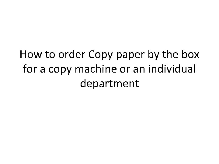 How to order Copy paper by the box for a copy machine or an