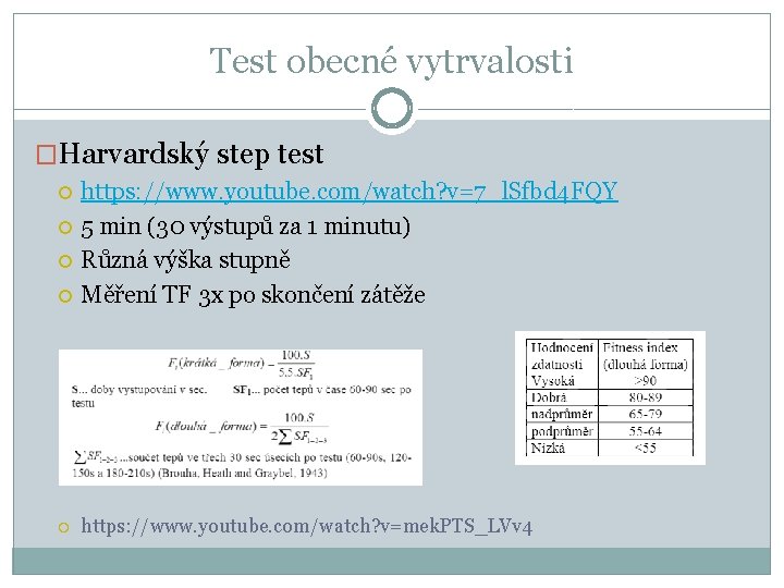 Test obecné vytrvalosti �Harvardský step test https: //www. youtube. com/watch? v=7_l. Sfbd 4 FQY