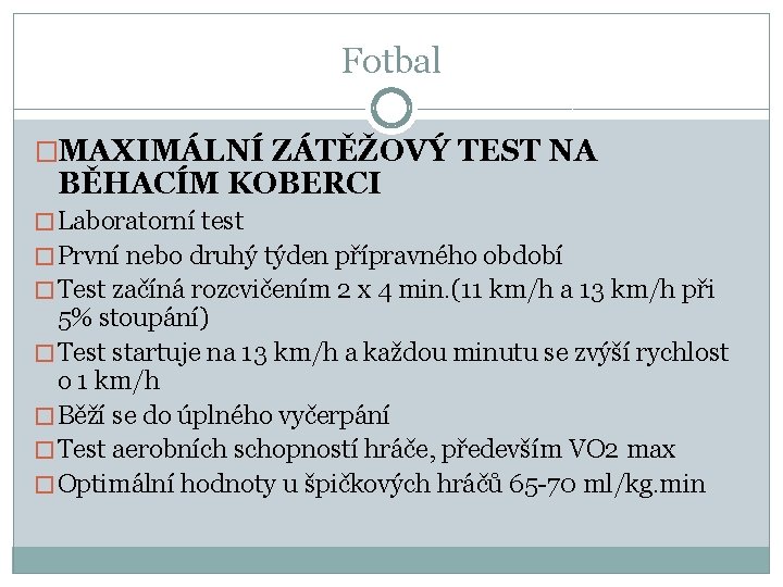 Fotbal �MAXIMÁLNÍ ZÁTĚŽOVÝ TEST NA BĚHACÍM KOBERCI � Laboratorní test � První nebo druhý