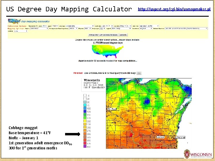 US Degree Day Mapping Calculator Cabbage maggot Base temperature = 41°F Biofix – January US Degree Day Mapping Calculator Cabbage maggot Base temperature = 41°F Biofix – January