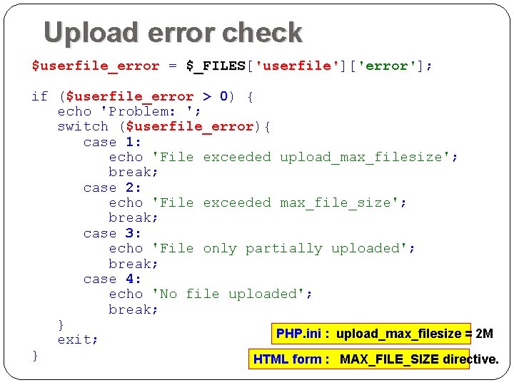 Upload error check $userfile_error = $_FILES[ $_FILES 'userfile']['error']; 'userfile' if ($userfile_error > 0) 0