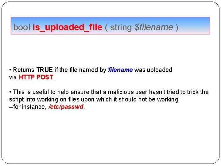 bool is_uploaded_file ( string $filename ) • Returns TRUE if the file named by