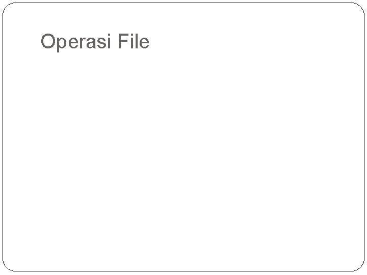 Operasi File 