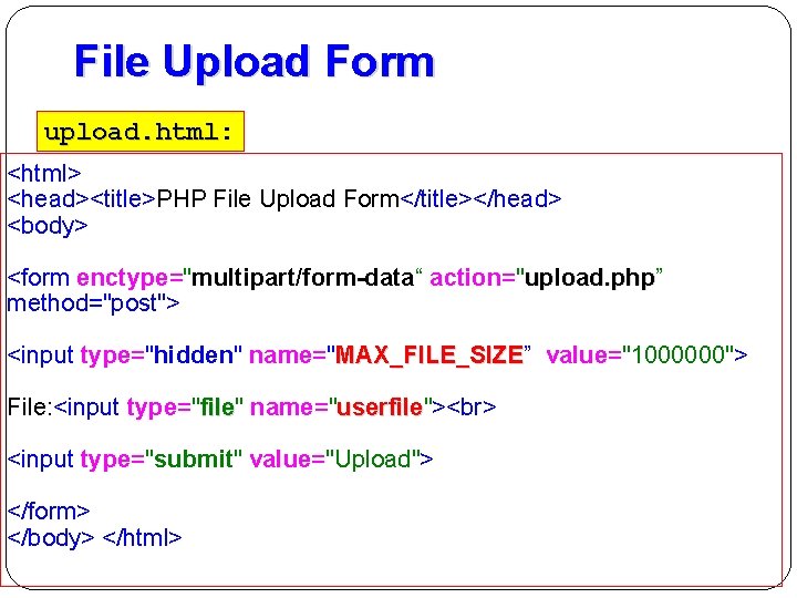 File Upload Form upload. html: upload. html <html> <head><title>PHP File Upload Form</title></head> <body> <form