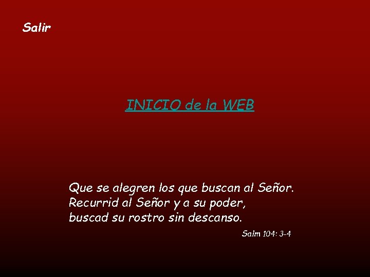 Salir INICIO de la WEB Que se alegren los que buscan al Señor. Recurrid