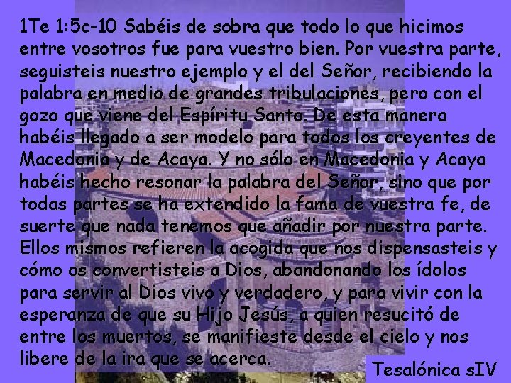 1 Te 1: 5 c-10 Sabéis de sobra que todo lo que hicimos entre