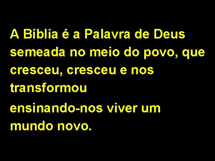 A Bíblia é a Palavra de Deus semeada no meio do povo, que cresceu,