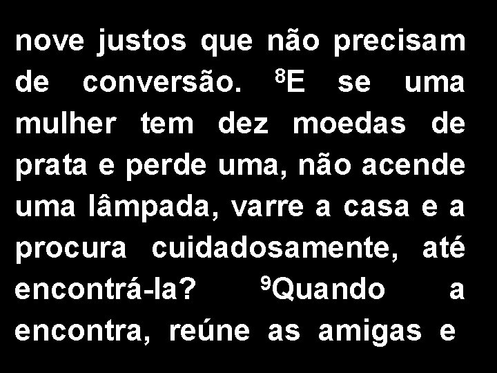 nove justos que não precisam 8 de conversão. E se uma mulher tem dez