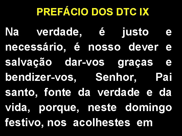 PREFÁCIO DOS DTC IX Na verdade, é justo e necessário, é nosso dever e