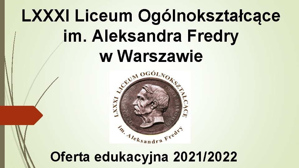 LXXXI Liceum Ogólnokształcące im. Aleksandra Fredry w Warszawie Oferta edukacyjna 2021/2022 