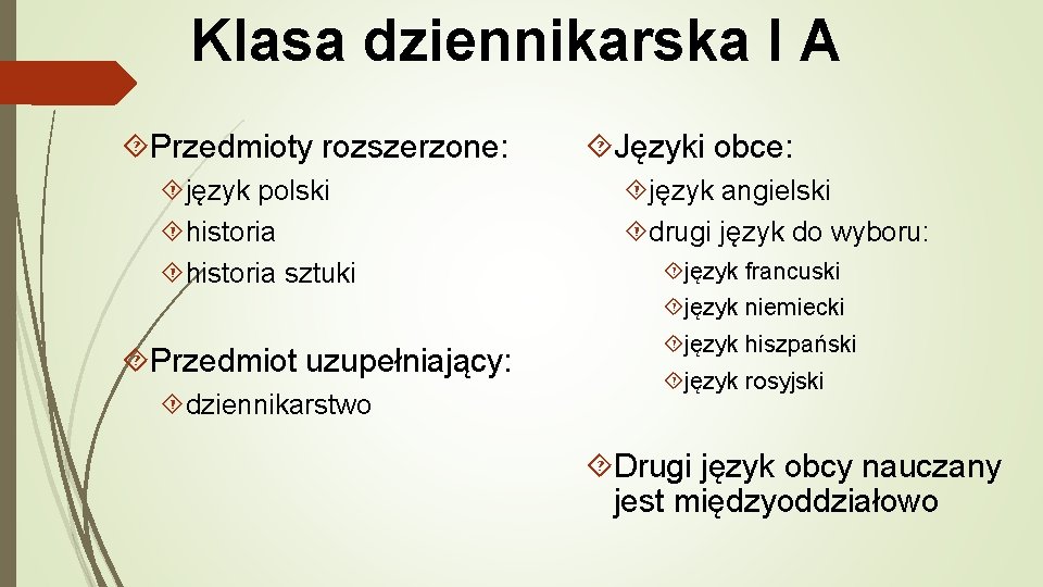 Klasa dziennikarska I A Przedmioty rozszerzone: język polski historia sztuki Języki obce: język angielski