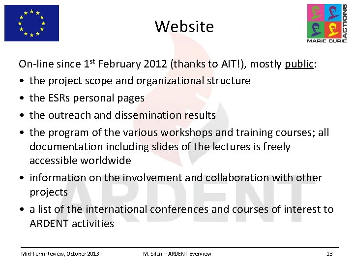 Website On-line since 1 st February 2012 (thanks to AIT!), mostly public: • the