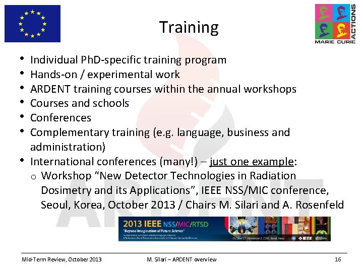 Training • • Individual Ph. D-specific training program Hands-on / experimental work ARDENT training