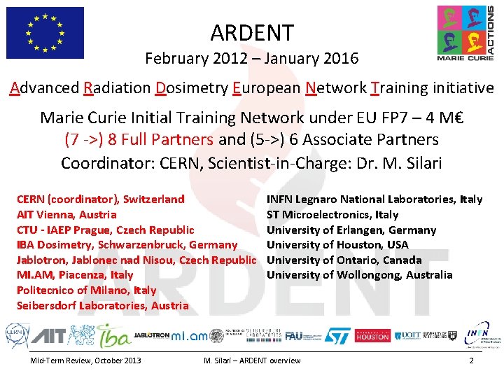 ARDENT February 2012 – January 2016 Advanced Radiation Dosimetry European Network Training initiative Marie