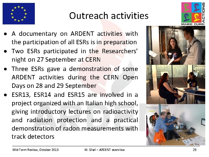 Outreach activities A documentary on ARDENT activities with the participation of all ESRs is