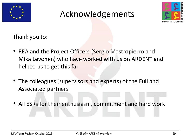 Acknowledgements Thank you to: • REA and the Project Officers (Sergio Mastropierro and Mika