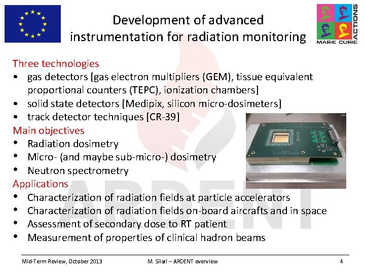 Development of advanced instrumentation for radiation monitoring Three technologies • gas detectors [gas electron