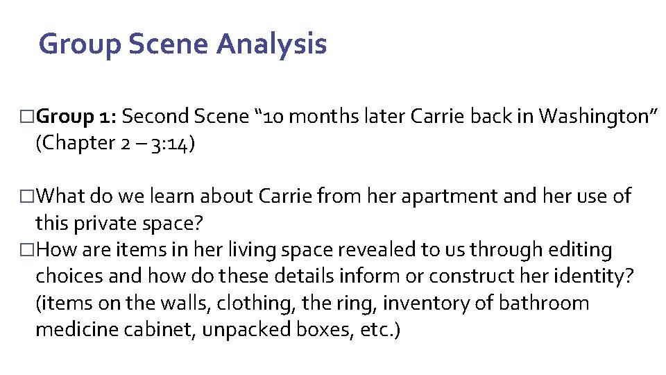 Group Scene Analysis �Group 1: Second Scene “ 10 months later Carrie back in