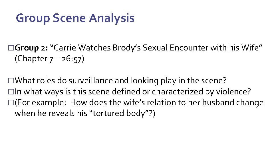 Group Scene Analysis �Group 2: “Carrie Watches Brody’s Sexual Encounter with his Wife” (Chapter