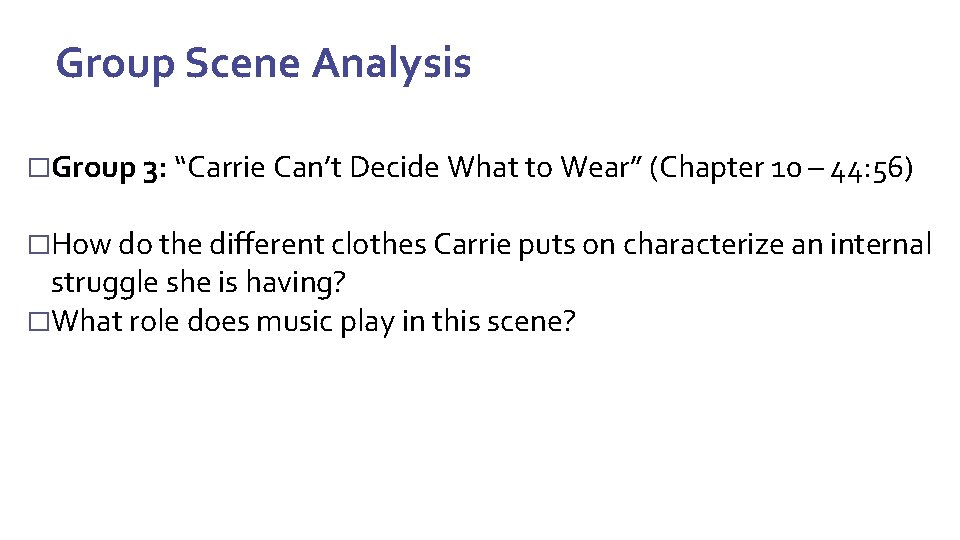 Group Scene Analysis �Group 3: “Carrie Can’t Decide What to Wear” (Chapter 10 –