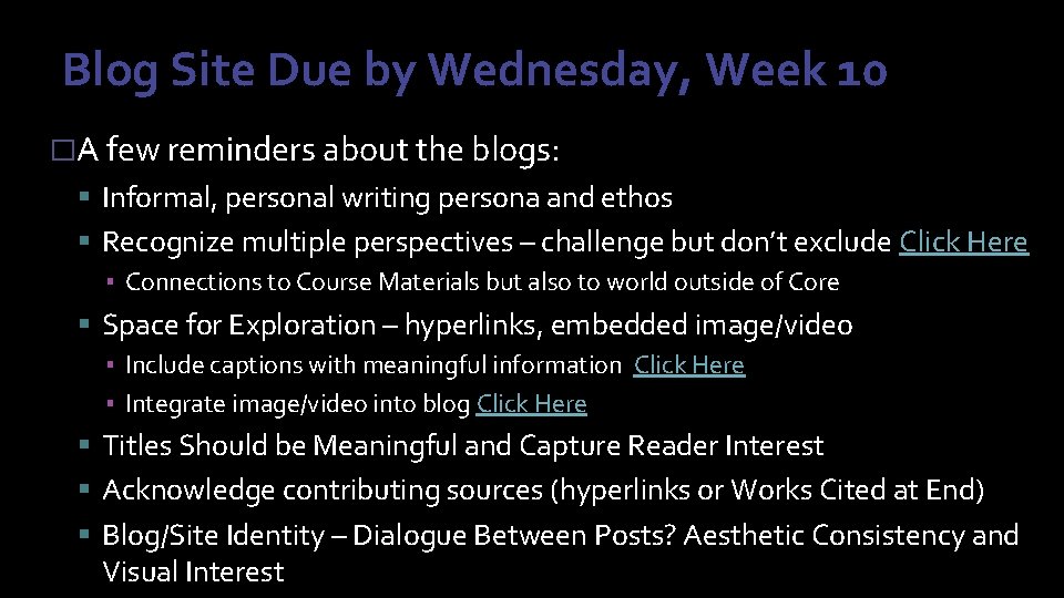 Blog Site Due by Wednesday, Week 10 �A few reminders about the blogs: Informal,