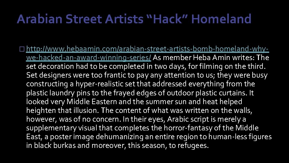Arabian Street Artists “Hack” Homeland � http: //www. hebaamin. com/arabian-street-artists-bomb-homeland-why- we-hacked-an-award-winning-series/ As member Heba