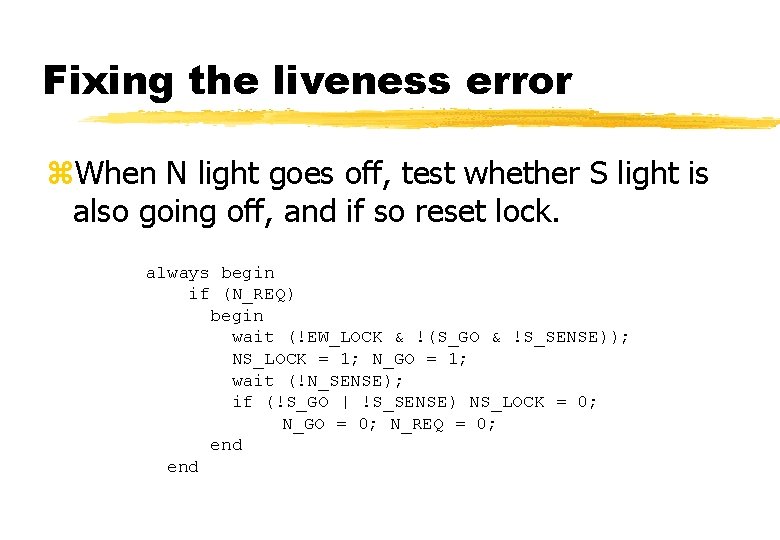 Fixing the liveness error z. When N light goes off, test whether S light