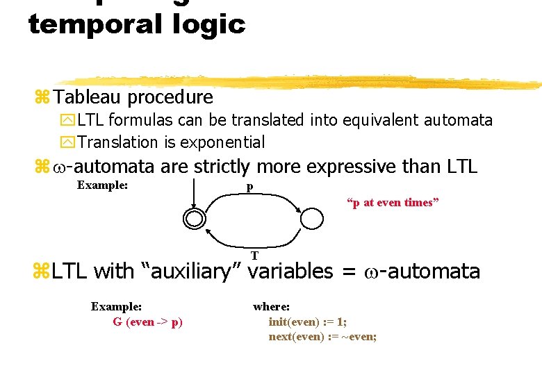 temporal logic z Tableau procedure y. LTL formulas can be translated into equivalent automata