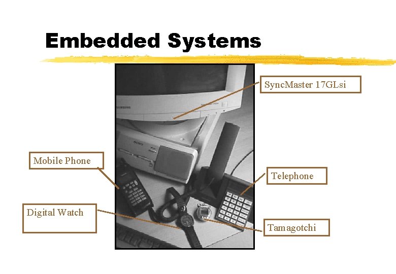 Embedded Systems Sync. Master 17 GLsi Mobile Phone Telephone Digital Watch Tamagotchi 