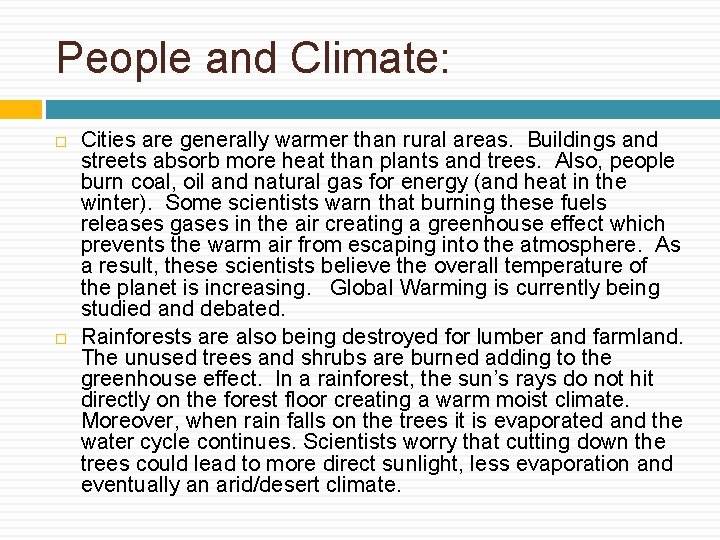 People and Climate: Cities are generally warmer than rural areas. Buildings and streets absorb