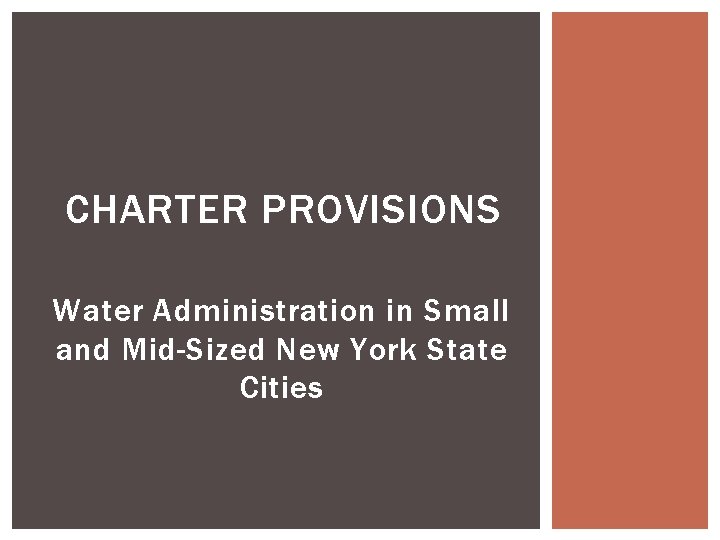 CHARTER PROVISIONS Water Administration in Small and Mid-Sized New York State Cities 