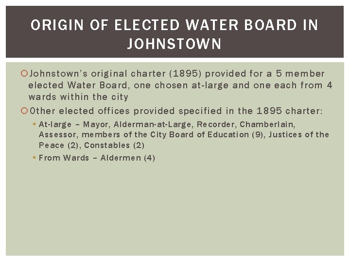 ORIGIN OF ELECTED WATER BOARD IN JOHNSTOWN Johnstown’s original charter (1895) provided for a