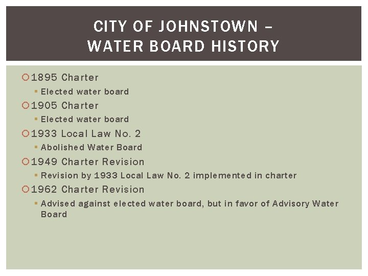 CITY OF JOHNSTOWN – WATER BOARD HISTORY 1895 Charter § Elected water board 1905