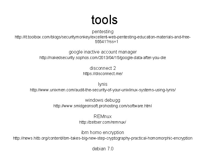 tools pentesting http: //it. toolbox. com/blogs/securitymonkey/excellent-web-pentesting-education-materials-and-free 55541? rss=1 google inactive account manager http: //nakedsecurity.