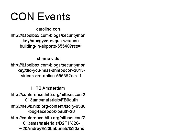 CON Events carolina con http: //it. toolbox. com/blogs/securitymon key/macgyveresque-weaponbuilding-in-airports-55540? rss=1 shmoo vids http: //it.