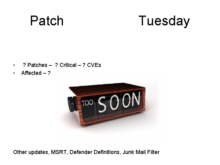 Patch • • Tuesday ? Patches – ? Critical – ? CVEs Affected –