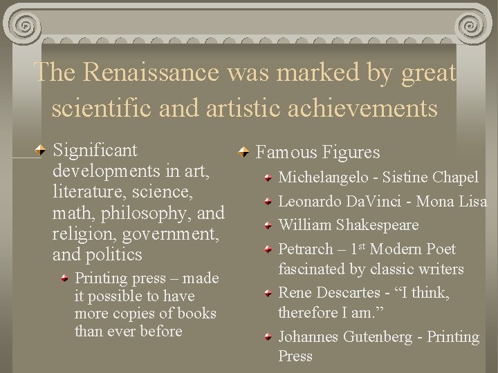 The Renaissance was marked by great scientific and artistic achievements Significant developments in art,