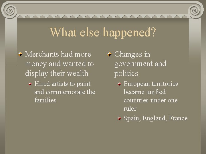 What else happened? Merchants had more money and wanted to display their wealth Hired