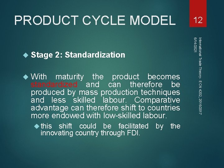 PRODUCT CYCLE MODEL 2: Standardization With maturity the product becomes standardized and can therefore