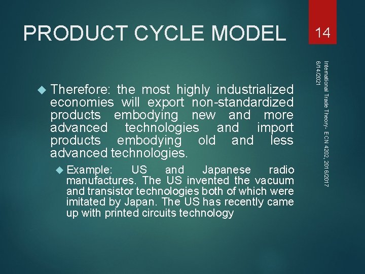 PRODUCT CYCLE MODEL the most highly industrialized economies will export non-standardized products embodying new