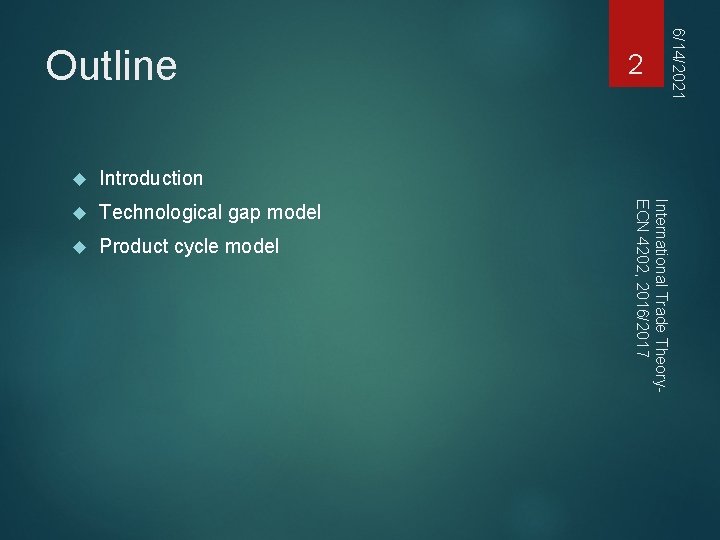 Introduction Technological gap model Product cycle model International Trade Theory. ECN 4202, 2016/2017 2